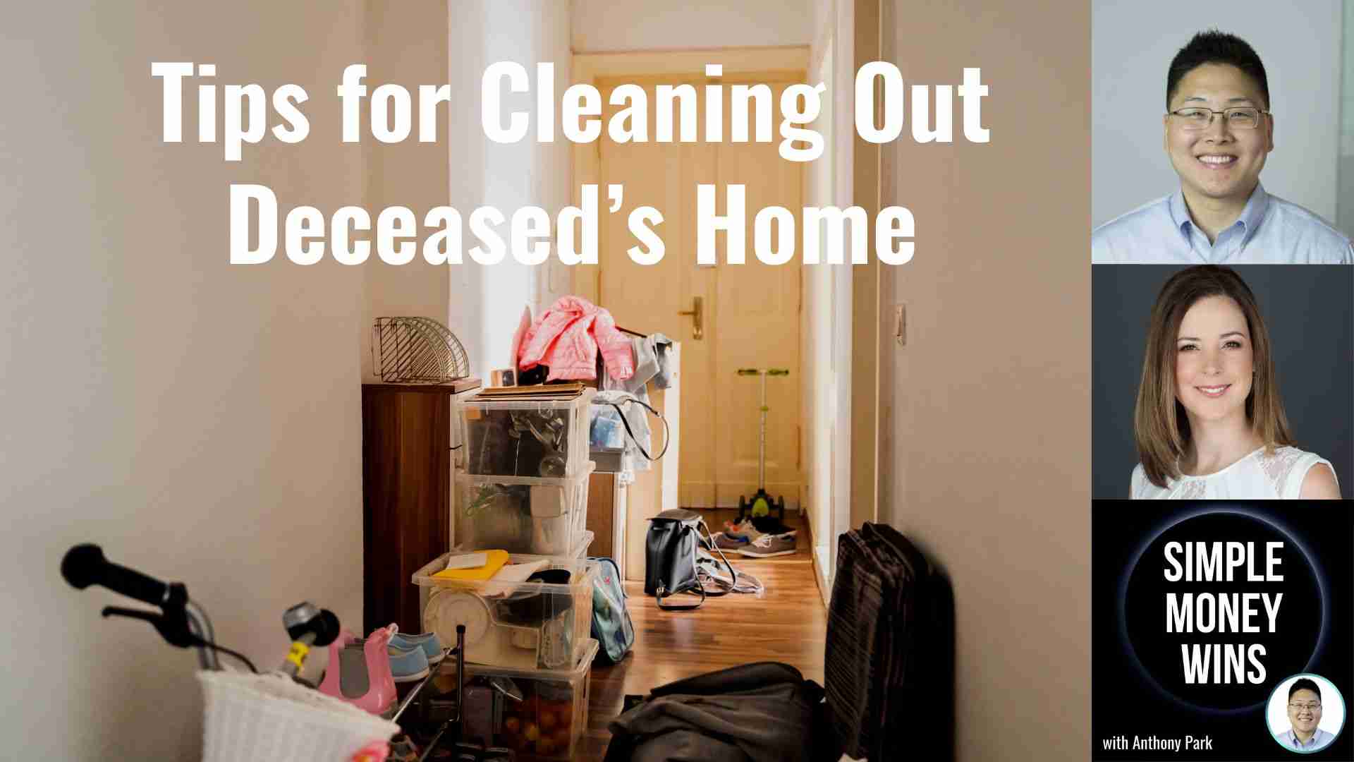 E284 Tips for Cleaning Out Deceased’s Home E284 Tips for Cleaning Out Deceased’s Home